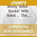 Jimmy Velvit - Rockin' With Velvit .. The 1960's cd musicale di Jimmy Velvit