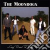 Moondogs (The) - Long Road To Your Heart cd