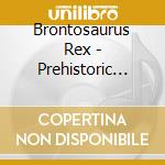 Brontosaurus Rex - Prehistoric Nights cd