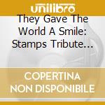 They Gave The World A Smile: Stamps Tribute Album cd