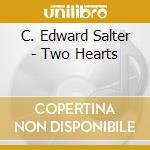 C. Edward Salter - Two Hearts cd