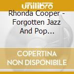 Rhonda Cooper - Forgotten Jazz And Pop Treasures...And More cd
