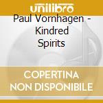 Paul Vornhagen - Kindred Spirits cd