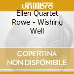 Ellen Quartet Rowe - Wishing Well cd