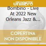 Bombino - Live At 2022 New Orleans Jazz & Heritage Festival cd