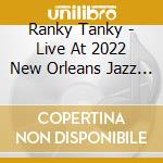 Ranky Tanky - Live At 2022 New Orleans Jazz & Heritage Festival cd