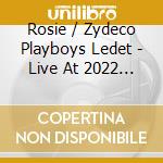 Rosie / Zydeco Playboys Ledet - Live At 2022 New Orleans Jazz & Heritage Festival cd