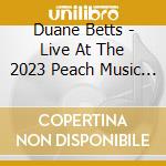 Duane Betts - Live At The 2023 Peach Music Festival cd