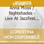 Anna Moss / Nightshades - Live At Jazzfest 2024 cd