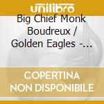 Big Chief Monk Boudreux / Golden Eagles - Live At Jazzfest 2024 cd