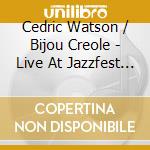 Cedric Watson / Bijou Creole - Live At Jazzfest 2024 cd