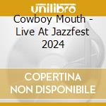 Cowboy Mouth - Live At Jazzfest 2024 cd