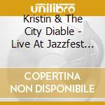 Kristin & The City Diable - Live At Jazzfest 2024 cd