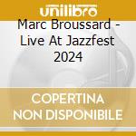 Marc Broussard - Live At Jazzfest 2024 cd