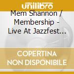 Mem Shannon / Membership - Live At Jazzfest 2024 cd