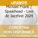 Michael Franti / Spearhead - Live At Jazzfest 2024 cd