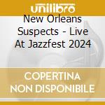 New Orleans Suspects - Live At Jazzfest 2024 cd
