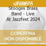 Stooges Brass Band - Live At Jazzfest 2024 cd