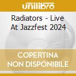 Radiators - Live At Jazzfest 2024 cd