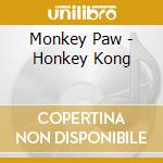 Monkey Paw - Honkey Kong cd