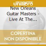 New Orleans Guitar Masters - Live At The 2023 New Orleans Jazz & Heritage cd
