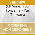 (LP Vinile) Yugi Toriyama - Yuji Toriyama vinile