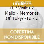(LP Vinile) 2 Mello - Memories Of Tokyo-To - O.S.T. lp vinile