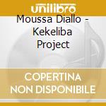 Moussa Diallo - Kekeliba Project cd