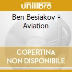 Ben Besiakov - Aviation cd musicale di Ben Besiakov