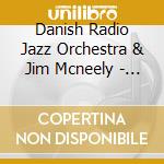 Danish Radio Jazz Orchestra & Jim Mcneely - Play Bill Evans cd musicale di Danish Radio Jazz Orchestra & Jim Mcneely