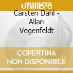 Carsten Dahl - Allan Vegenfeldt cd musicale di Carsten Dahl