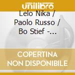Lelo Nika / Paolo Russo / Bo Stief - Bo Stief One Song Iii. First Time cd musicale di Lelo Nika / Paolo Russo / Bo Stief