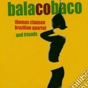 Thomas Clausen Brazilian Quartet - Balacobaco cd musicale di Thomas clausen brazi