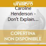 Caroline Henderson - Don't Explain (SACD) cd