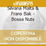 Silvana Malta & Frans Bak - Bossa Nuts cd musicale di Silvana Malta & Frans Bak