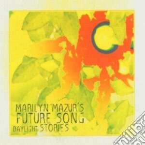 Marilyn Mazur's Future Song - Daylight Stories cd musicale di Marilyn mazur's futu