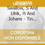 Swallow, S And Ulrik, H And Johans - Tin Pan Aliens cd