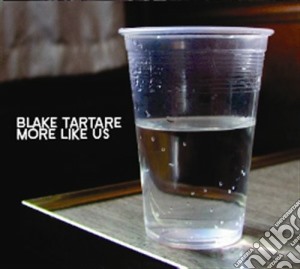 Blake Tartare - More Like Us cd musicale di Tartare Blake