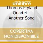 Thomas Fryland Quartet - Another Song cd musicale di Thomas Fryland Quartet