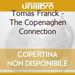 Tomas Franck - The Copenaghen Connection cd musicale di THOMAS FRANCK