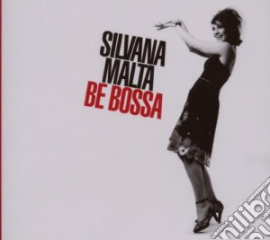 Silvana Malta - Be Bossa cd musicale di Silvana Malta