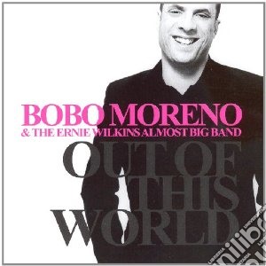 Bobo Moreno & Ernie Wilkins Almost Big Band - Out Of This World cd musicale di Bobo moreno & e.wilk