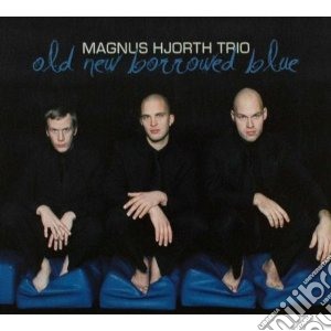 Magnus Hjorth Trio - Old New Borrowed Blue cd musicale di Magnus hjorth trio