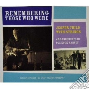 Jesper Thilo With Strings - Remembering Those Who.. cd musicale di Jesper thilo with st