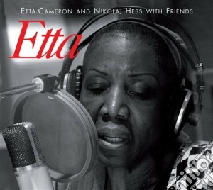 Etta Cameron And Nikolaj Hess With Friends - Etta cd musicale di CAMERON ETTA-NIKOLAJ HESS