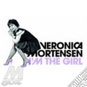 Veronica Mortensen - I'm The Girl cd musicale di Veronica Mortensen