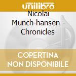 Nicolai Munch-hansen - Chronicles cd musicale di Munch-hansen Nicolai