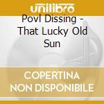 Povl Dissing - That Lucky Old Sun