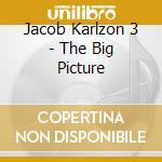 Jacob Karlzon 3 - The Big Picture cd musicale di Karlzon, Jacob 3