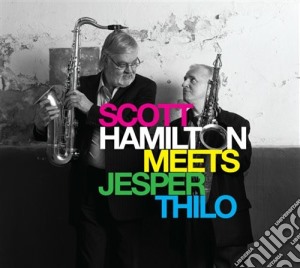 Scott Hamilton - Meets Jesper Thilo cd musicale di Scott Hamilton